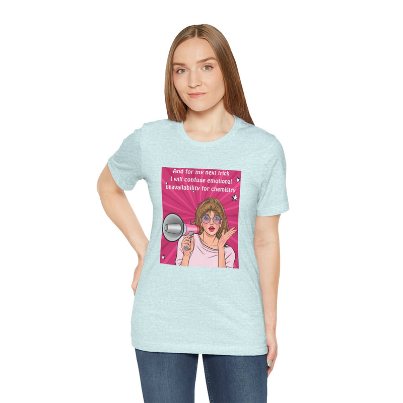 Pop Art Megaphone Tee — “...and for my next trick I will confuse emotional unavailability for chemistry” Graphic T-Shirt
