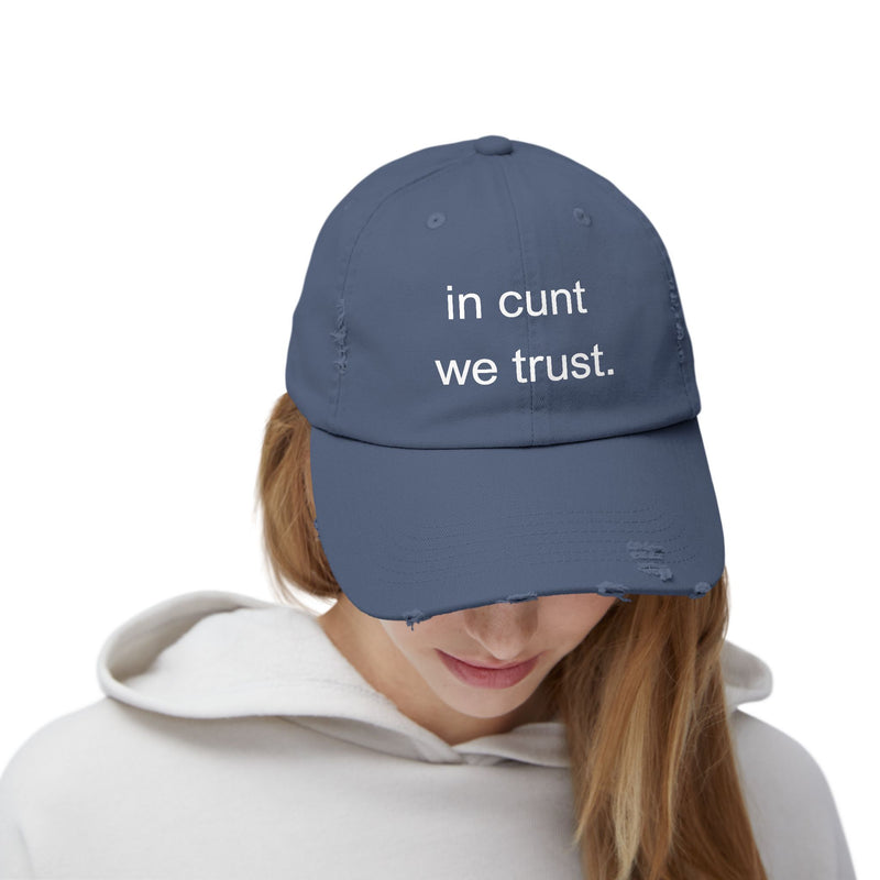 Distressed Baseball Cap — "In Cunt We Trust" Sassy Statement Hat