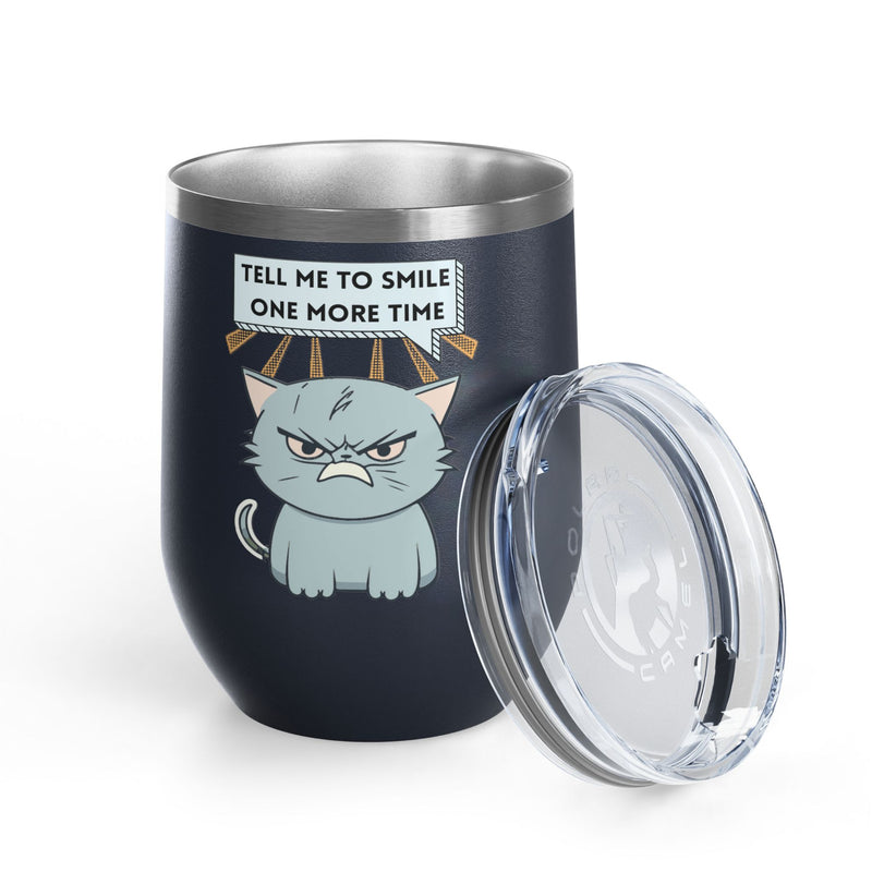 "Tell Me to Smile One More Time" Sassy Cat Insulated Wine Tumbler - Stainless Steel 12oz