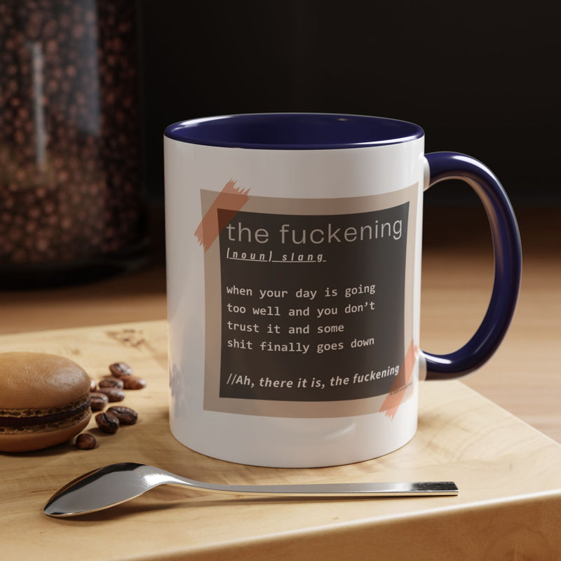 Coffee or Tea Mug — "the fuckening" Definition Accent Mug