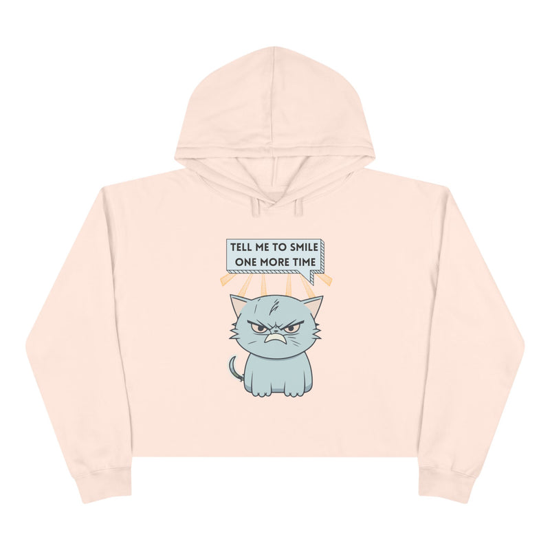 Sassy Cat Crop Hoodie — "Tell Me To Smile One More Time" Graphic Hooded Sweatshirt