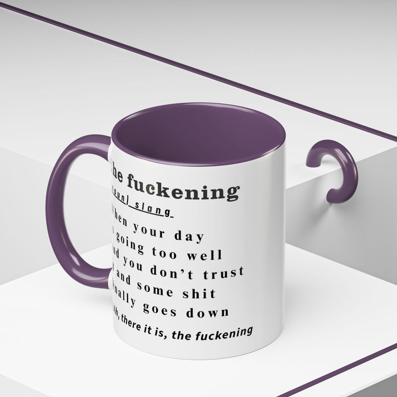 Coffee or Tea Mug — "the fuckening" Definition Accent Mug