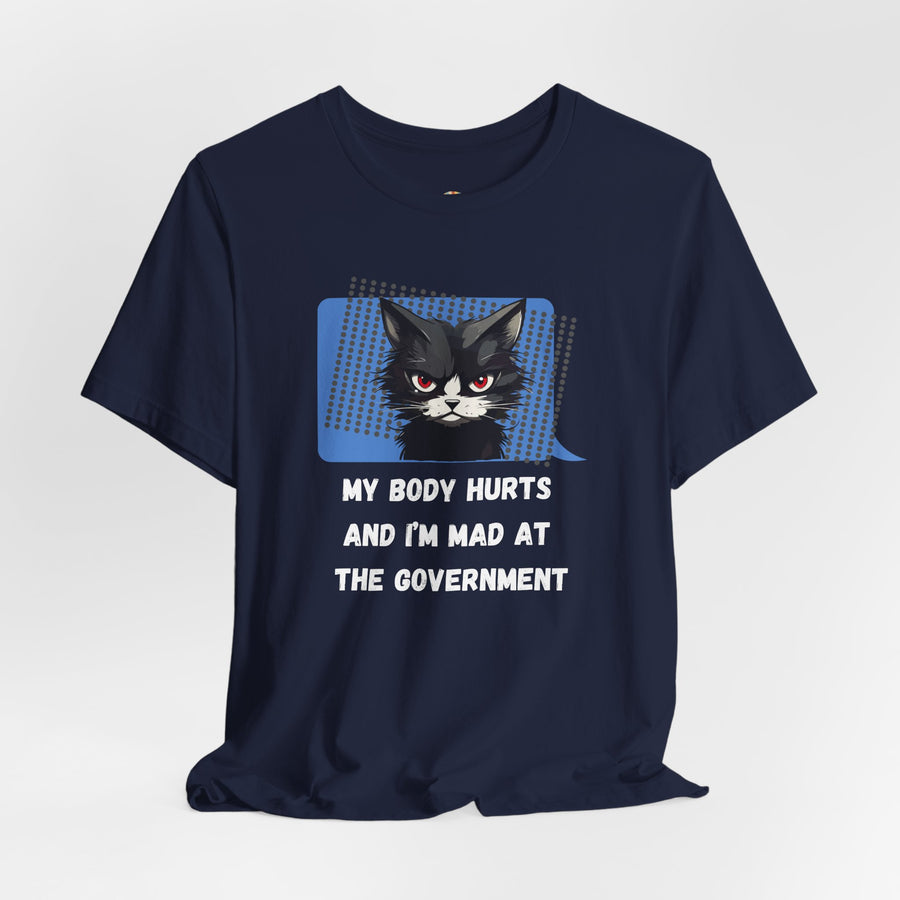 Sassy Cat Tee – “My Body Hurts and I’m Mad at the Government” Graphic T-Shirt