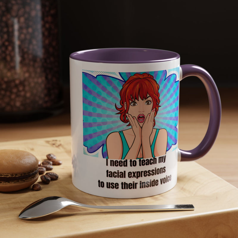 Retro Pop Art Coffee or Tea Mug - "I Need to Teach My Facial Expressions to Use Their Inside Voice"