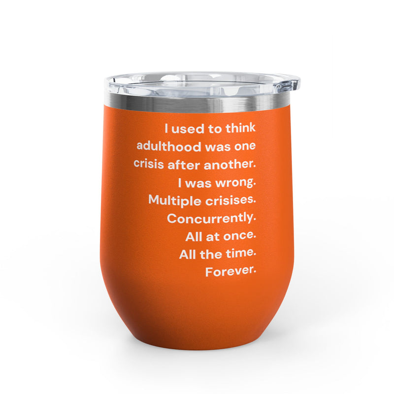 12 oz Wine Tumbler — Adulthood Stainless Steel Insulated Cup Pairs Perfectly with Patio for Day Drinking