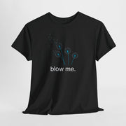 "blow me." Dandelion Tee – Graphic T-Shirt