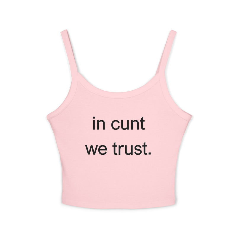 Spaghetti Tank Top — "in cunt we trust." Bold Feminist Statement Crop