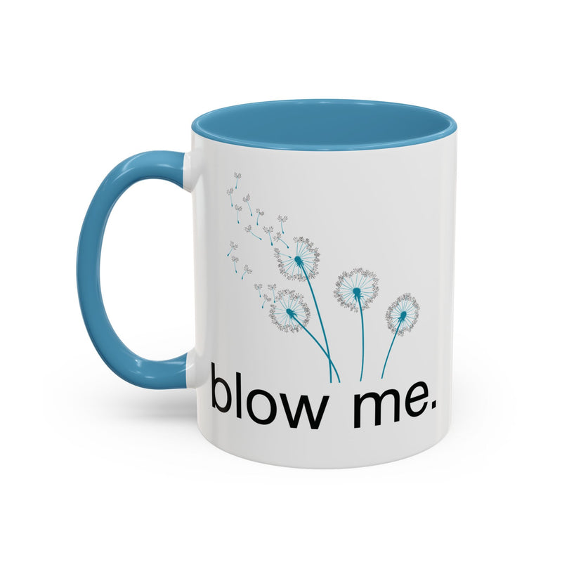"blow me." Dandelion Puff Accent Coffee or Tea Mug (11 oz)