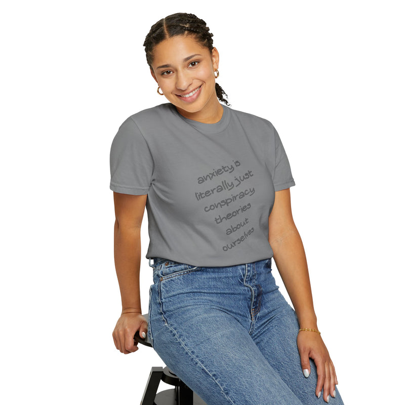 Graphic T-shirt "Anxiety Is Literally Just Conspiracy Theories About Ourselves" Tee