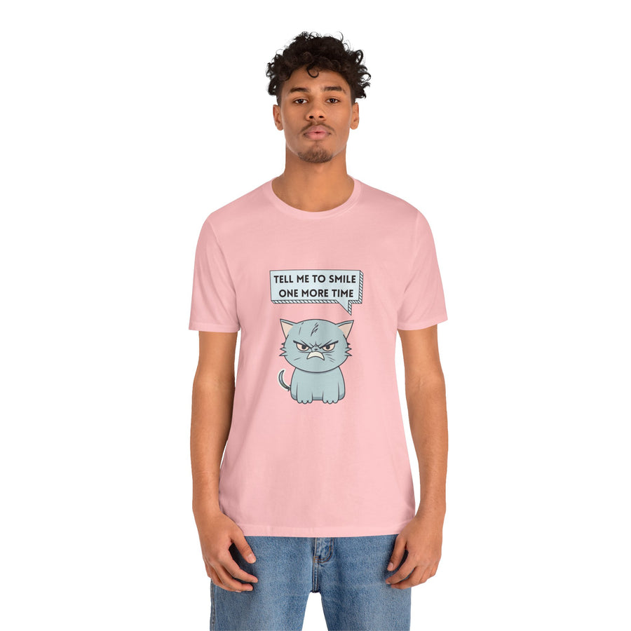 Sassy Cat Tee — "Tell Me To Smile One More Time" Graphic T-Shirt