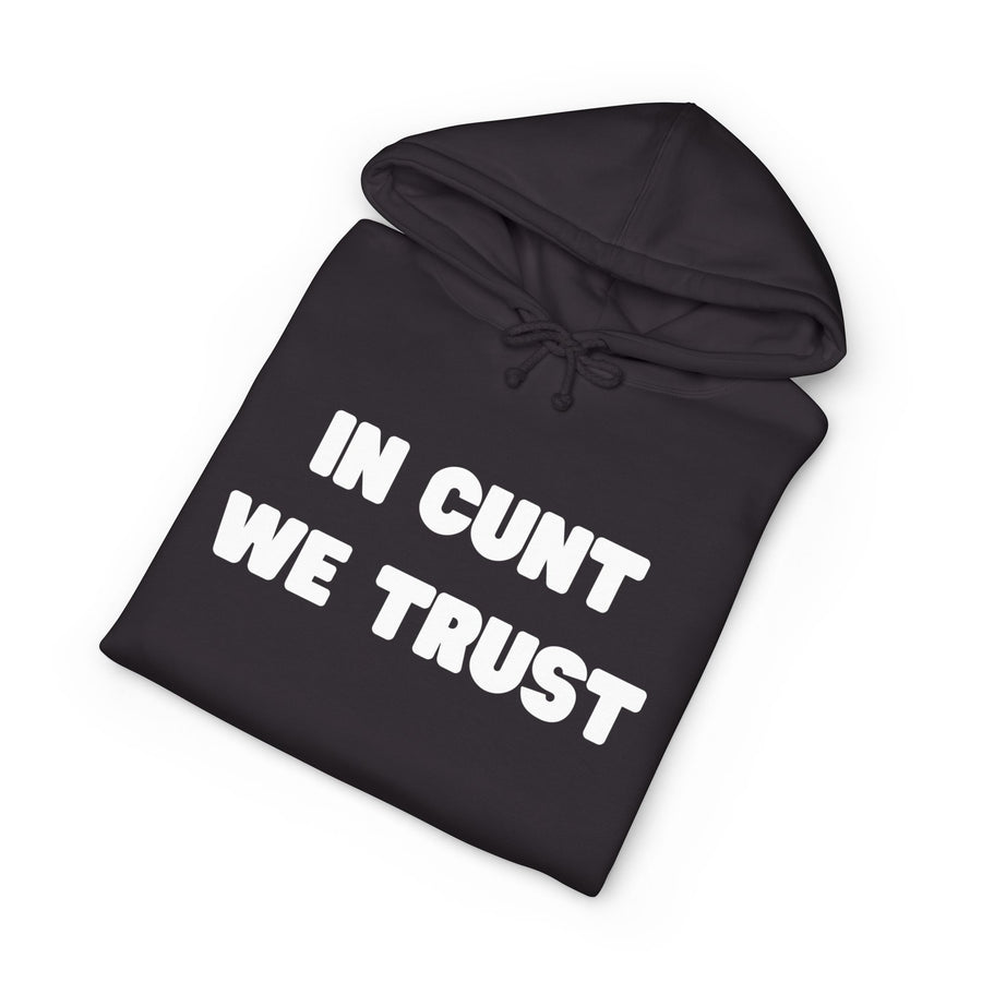 Statement Hoodie — "In Cunt We Trust" Hooded Sweatshirt