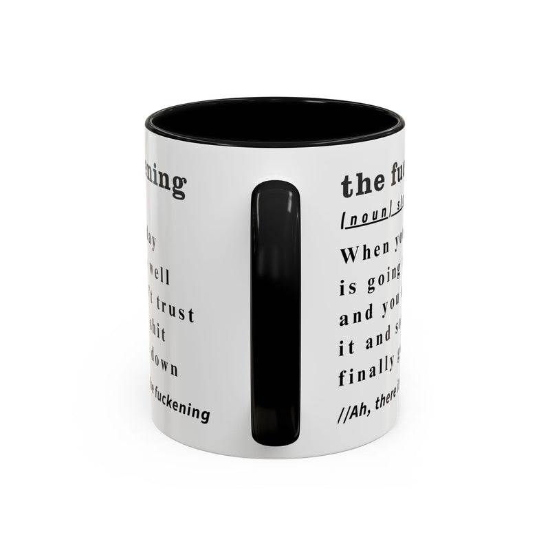 Coffee or Tea Mug — "the fuckening" Definition Accent Mug