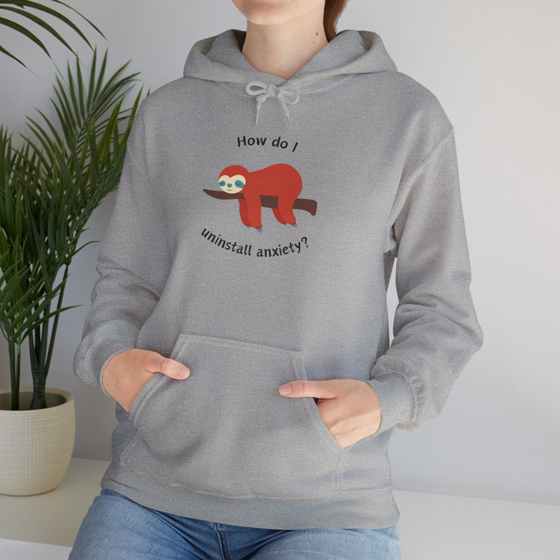 Graphic Sloth Hoodie — “How Do I Uninstall Anxiety?” Unisex Hooded Sweatshirt