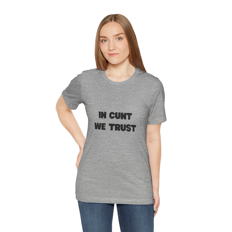 Graphic Tee — "In Cunt We Trust" Bold Statement T-Shirt