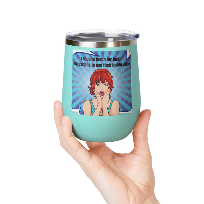Retro Pop Art - "I Need to Teach My Facial Expressions to Use Their Inside Voice" Stainless Steel 12oz Insulated Wine Tumbler
