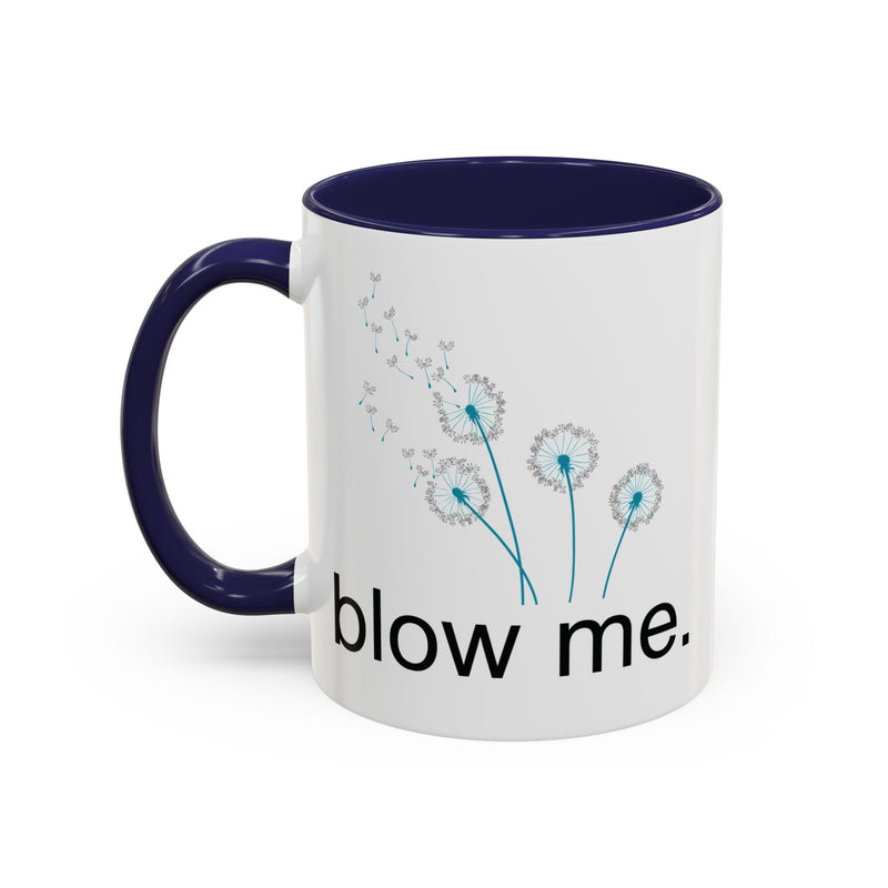 "blow me." Dandelion Puff Accent Coffee or Tea Mug (11 oz)