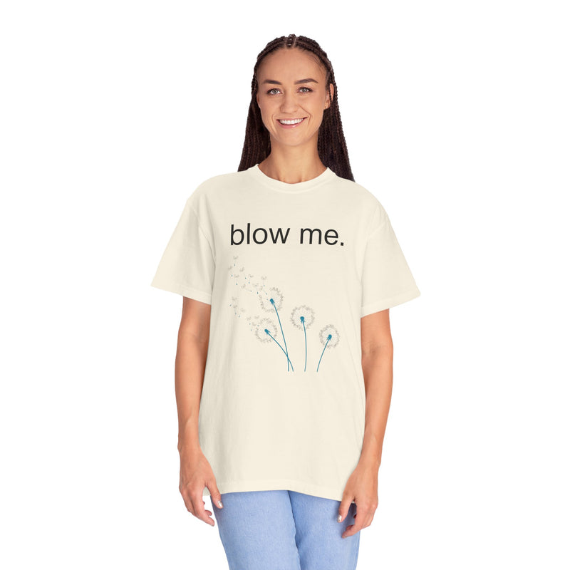 blow me. T‑Shirt — Dandelion Graphic Tee