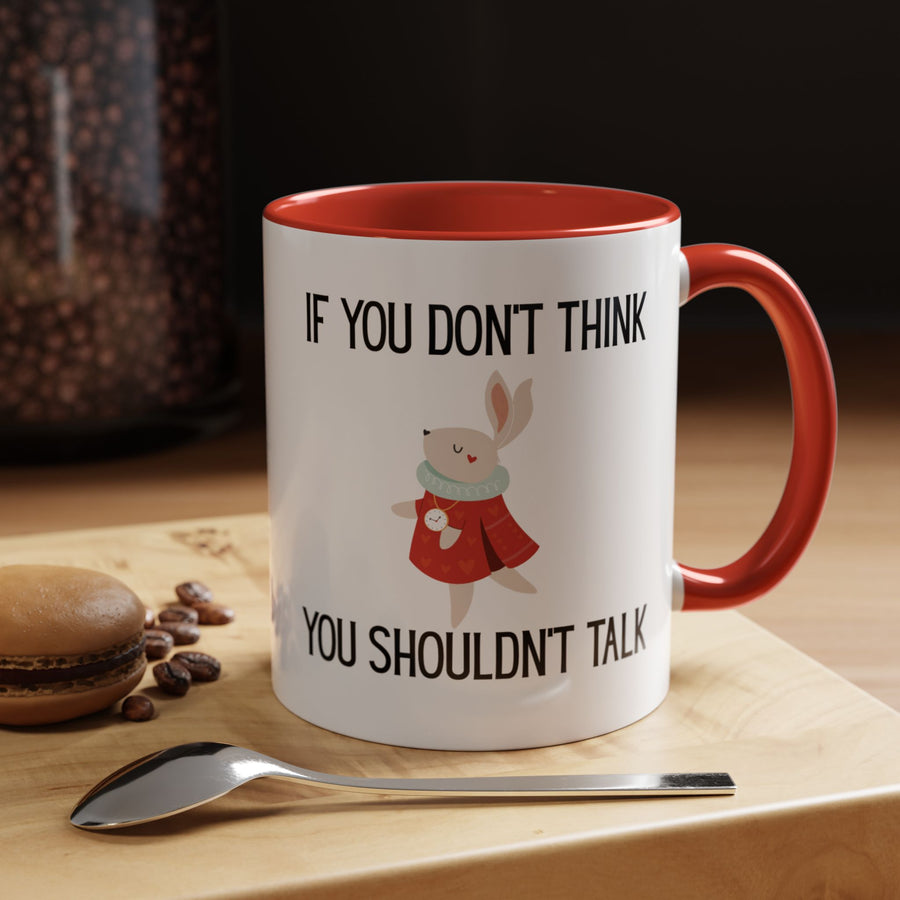 Coffee Mug — "If You Don't Think You Shouldn't Talk" Cute Rabbit Accent Mug