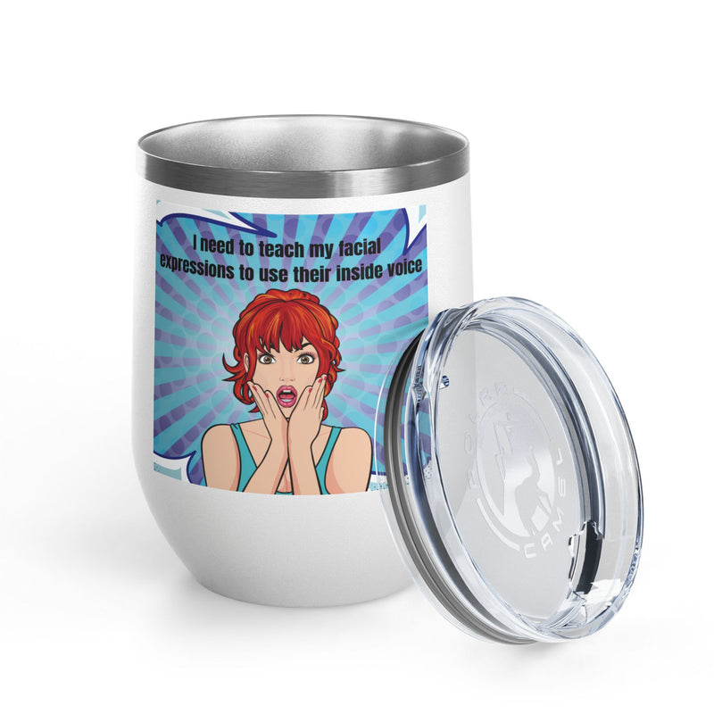 Retro Pop Art - "I Need to Teach My Facial Expressions to Use Their Inside Voice" Stainless Steel 12oz Insulated Wine Tumbler