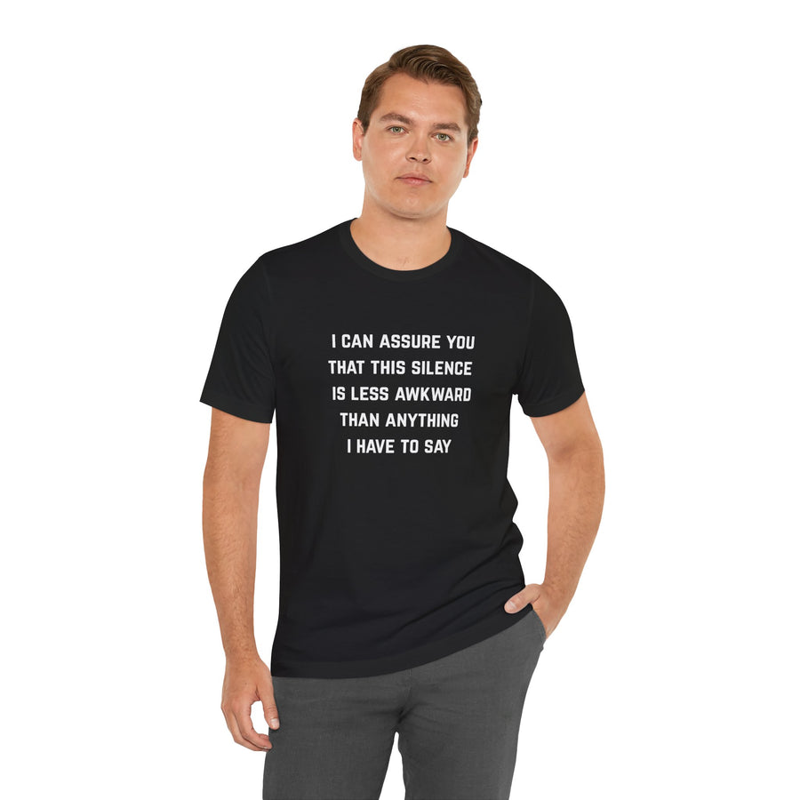 Graphic Tee — "This Silence Is Less Awkward Than Anything I Have to Say" T-Shirt