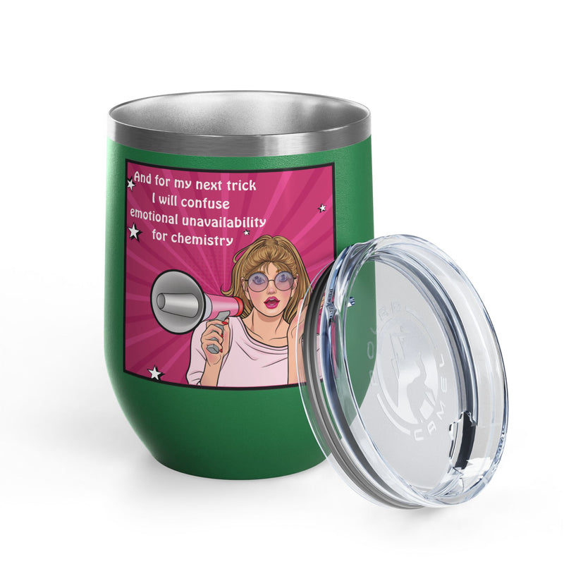 Pop Art Wine Tumbler — “And for My Next Trick I Will Confuse Emotional Unavailability for Chemistry”
