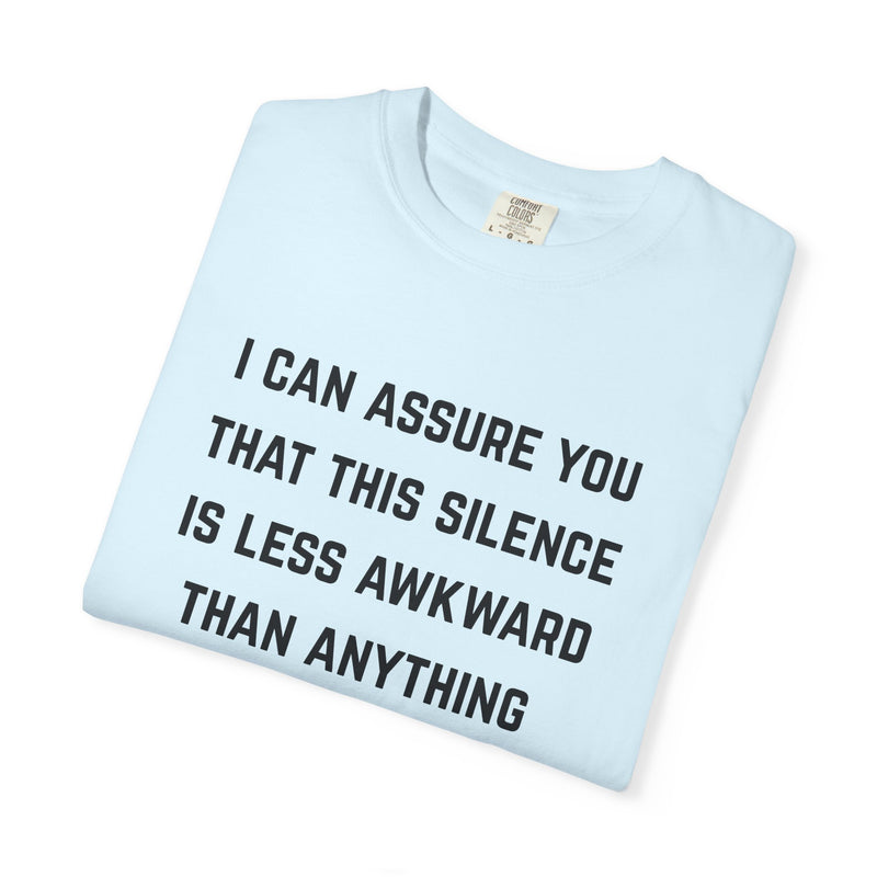 Graphic Tee — "I Can Assure You That This Silence Is Less Awkward Than Anything I Have to Say" Oversized T-Shirt