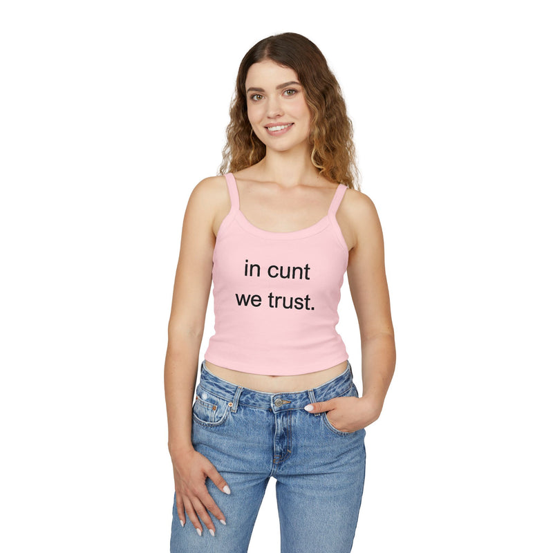 Spaghetti Tank Top — "in cunt we trust." Bold Feminist Statement Crop