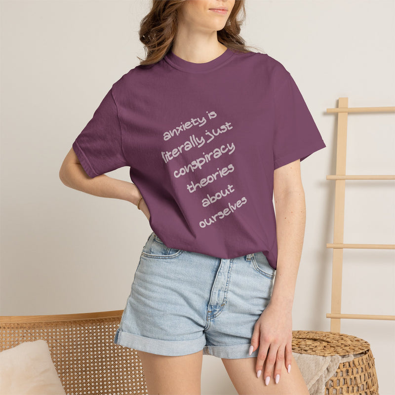 Graphic T-shirt "Anxiety Is Literally Just Conspiracy Theories About Ourselves" Tee