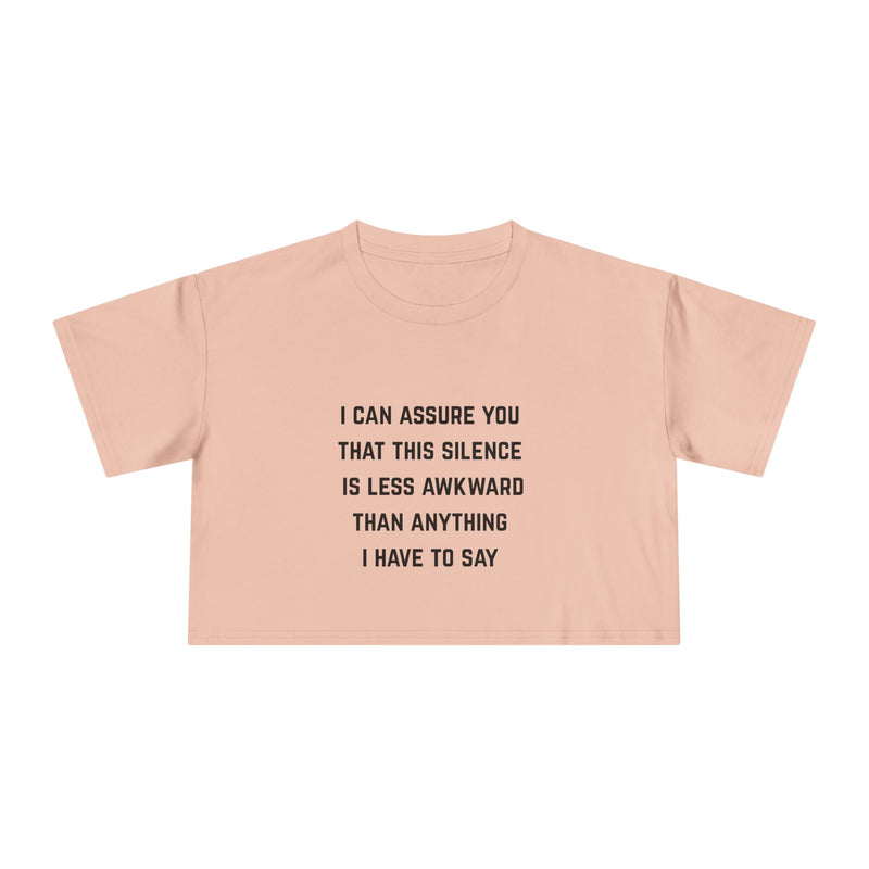 Text Statement Crop Tee — "I Can Assure You That This Silence Is Less Awkward Than Anything I Have To Say" Minimalist Graphic T-Shirt Top