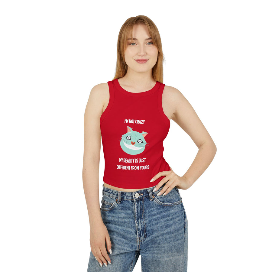 Racer Tank — "I’m Not Crazy, My Reality Is Just Different From Yours" Wonderland Graphic Crop Top