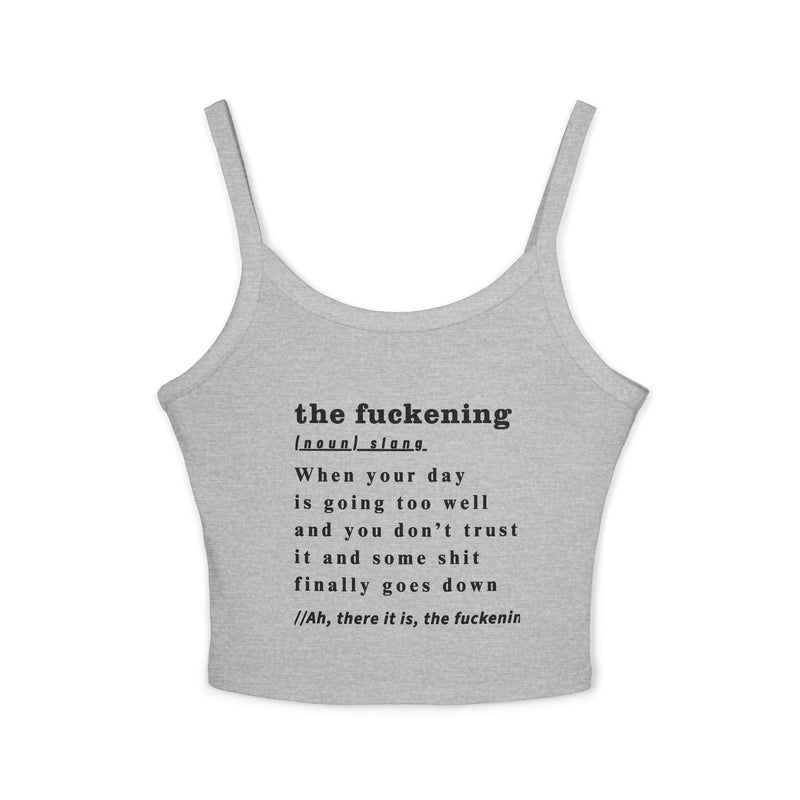 Cropped Spaghetti Tank — “the fuckening” Dictionary Definition Crop Top