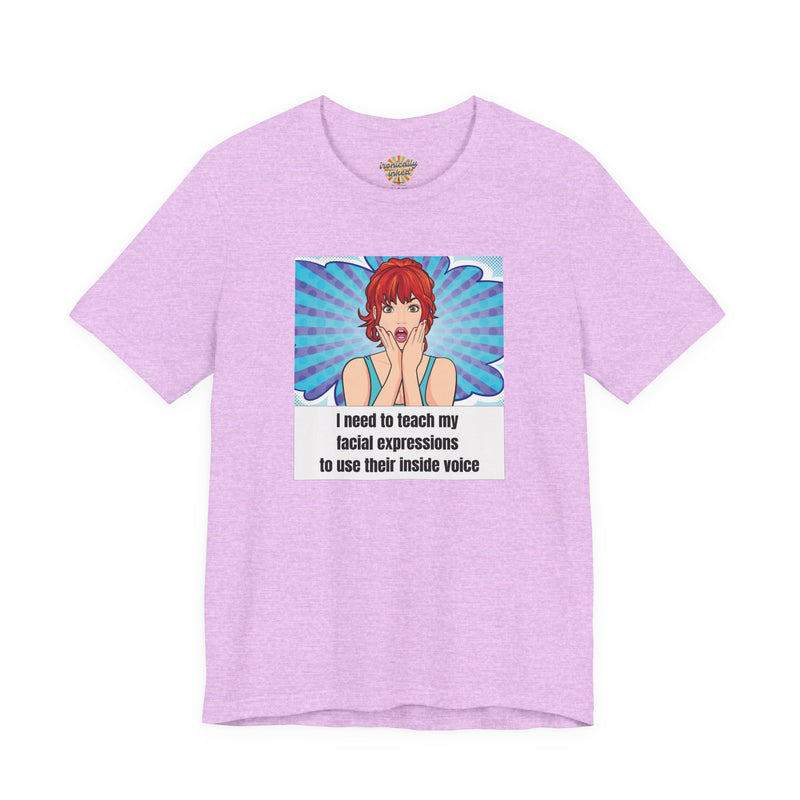 Retro Pop Art Tee – "I Need to Teach My Facial Expressions to Use Their Inside Voice" Graphic T-Shirt