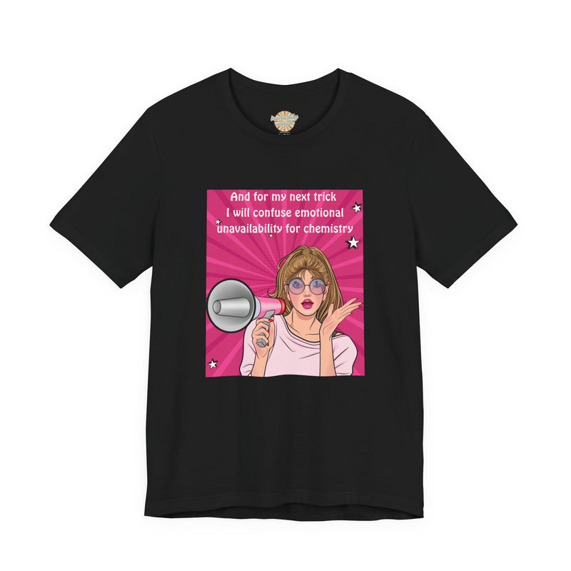 Pop Art Megaphone Tee — “...and for my next trick I will confuse emotional unavailability for chemistry” Graphic T-Shirt