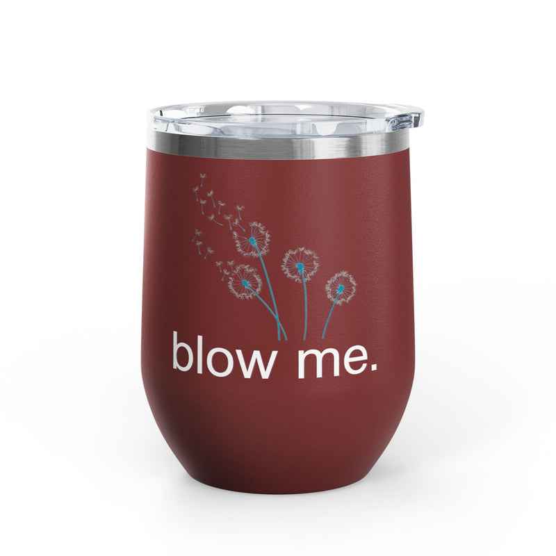 "Blow Me" Dandelions Wine Tumbler - Stainless Steel 12oz