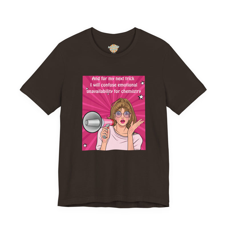 Pop Art Megaphone Tee — “...and for my next trick I will confuse emotional unavailability for chemistry” Graphic T-Shirt