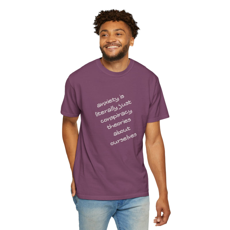 Graphic T-shirt "Anxiety Is Literally Just Conspiracy Theories About Ourselves" Tee