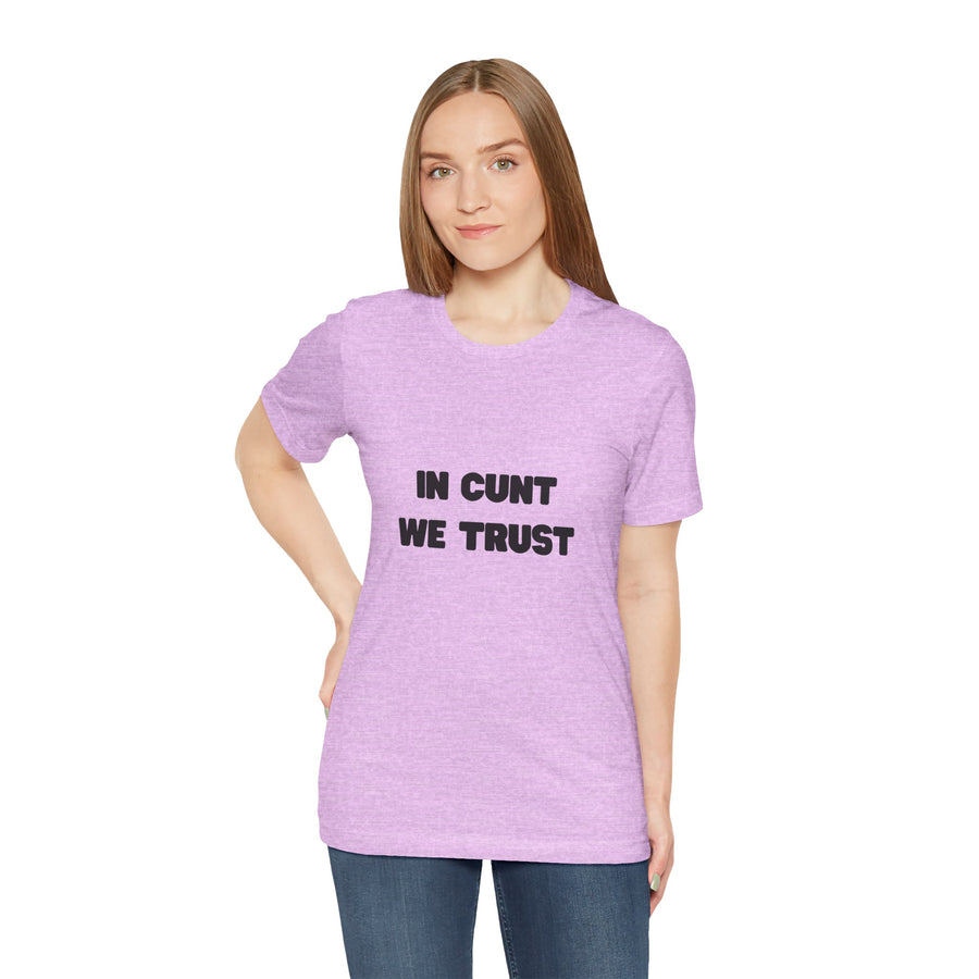 Graphic Tee — "In Cunt We Trust" Bold Statement T-Shirt