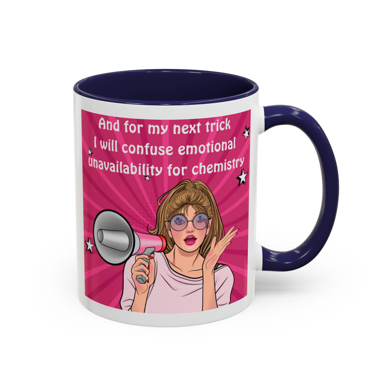Coffee or Tea Mug — "And for my next trick, I will confuse emotional unavailability for chemistry" Retro Pop Art Accent Mug