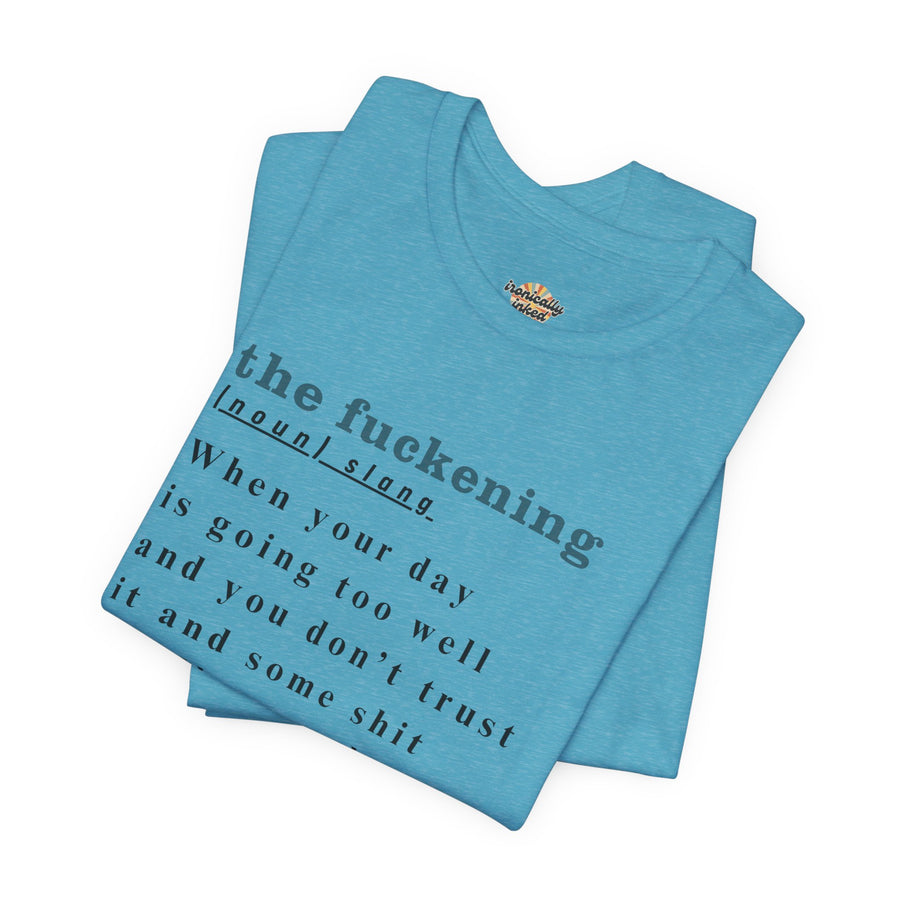 T-Shirt “the fuckening” Definition —  Graphic Tee