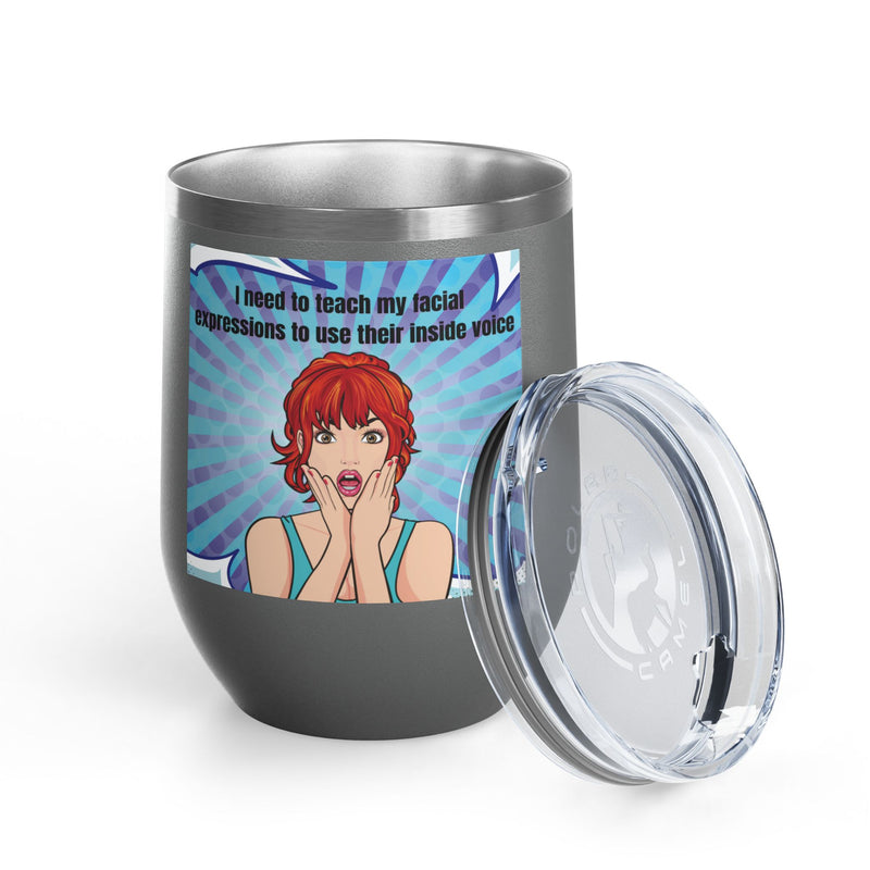 Retro Pop Art - "I Need to Teach My Facial Expressions to Use Their Inside Voice" Stainless Steel 12oz Insulated Wine Tumbler