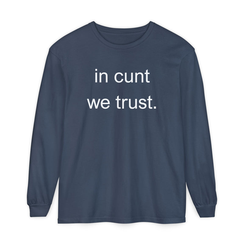 Long Sleeve Shirt — “In Cunt We Trust.” Statement Tee