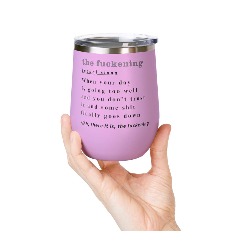 12oz Wine Tumbler — "the fuckening" Definition Outdoor Wine Cup Pairs Perfectly with Patio Day Drinking