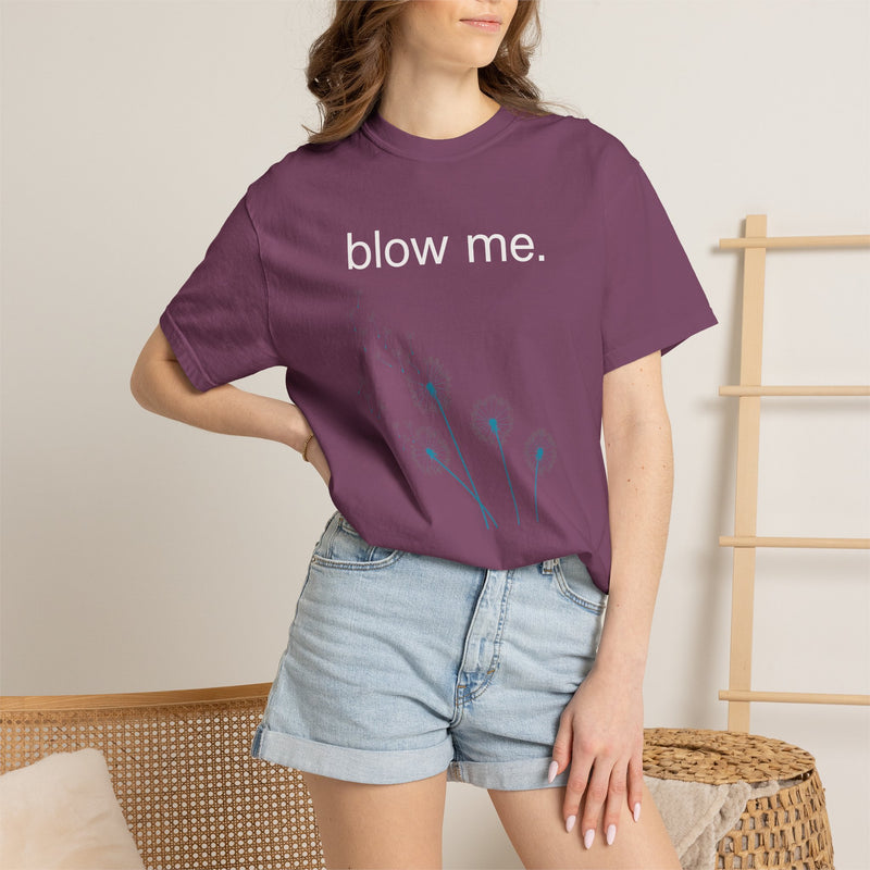 blow me. T‑Shirt — Dandelion Graphic Tee
