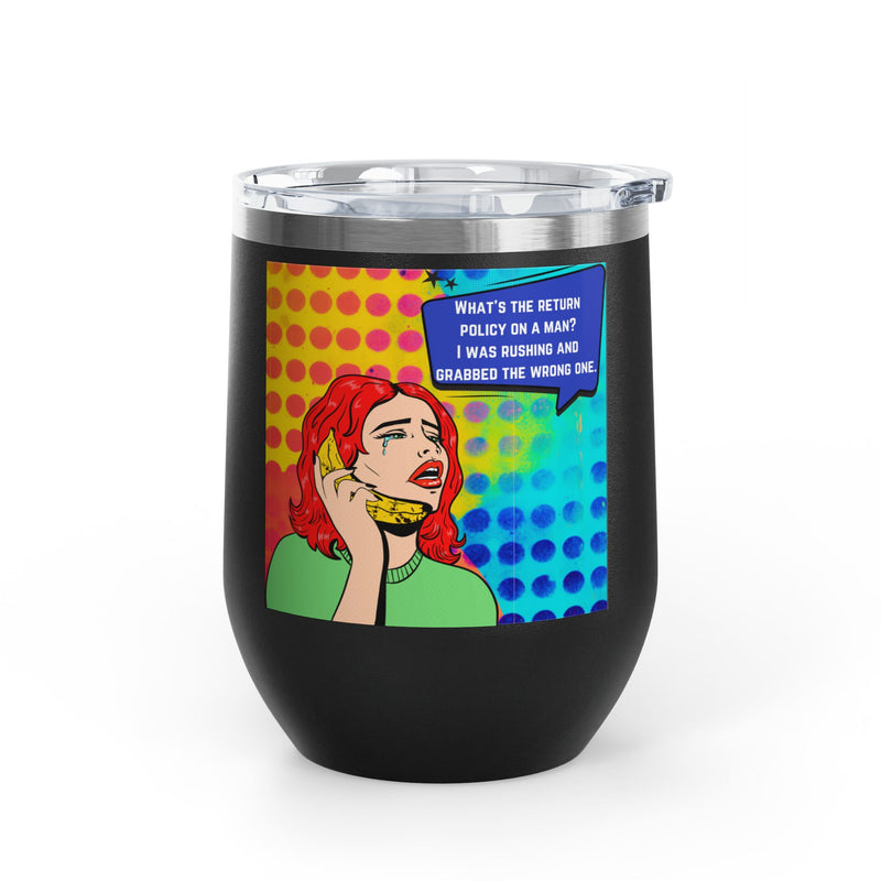 "What's the Return Policy on a Man" Retro Pop Art Insulated Wine Tumbler - Stainless Steel 12oz