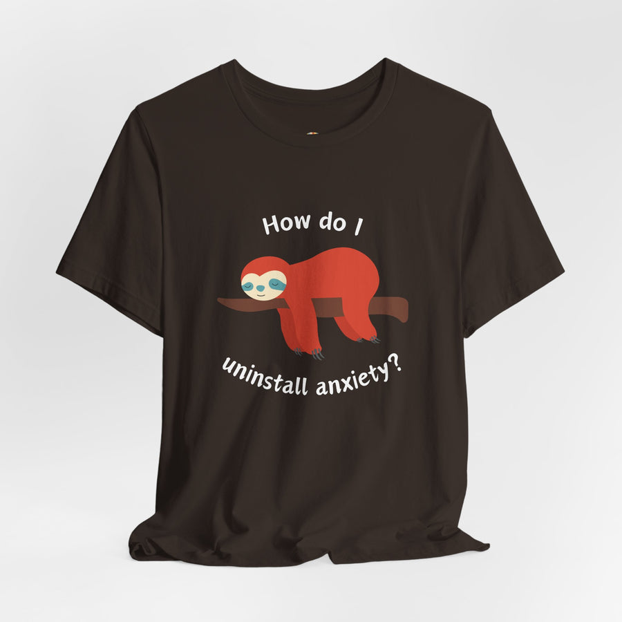 Sloth Tee 'How Do I Uninstall Anxiety?' Mental Health Awareness T-Shirt