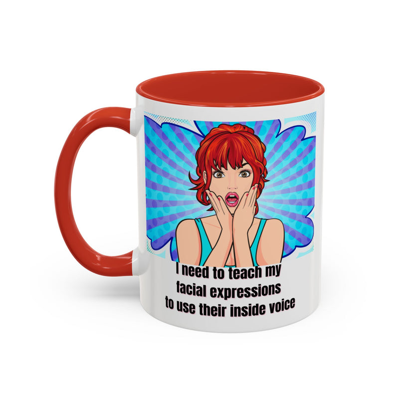 Retro Pop Art Coffee or Tea Mug - "I Need to Teach My Facial Expressions to Use Their Inside Voice"