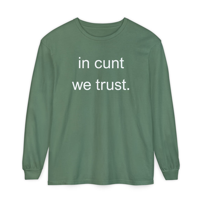 Long Sleeve Shirt — “In Cunt We Trust.” Statement Tee