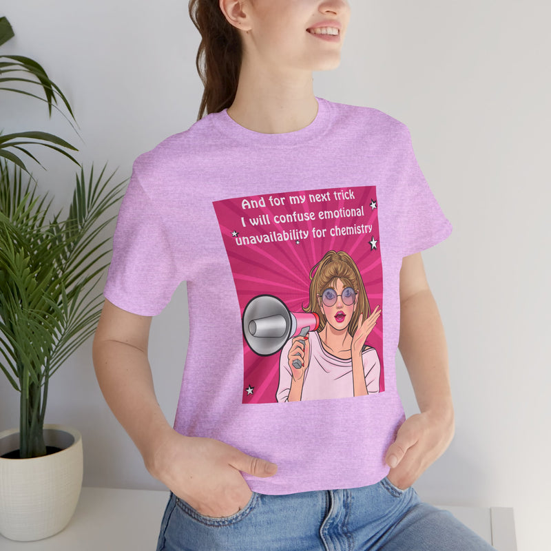 Pop Art Megaphone Tee — “...and for my next trick I will confuse emotional unavailability for chemistry” Graphic T-Shirt