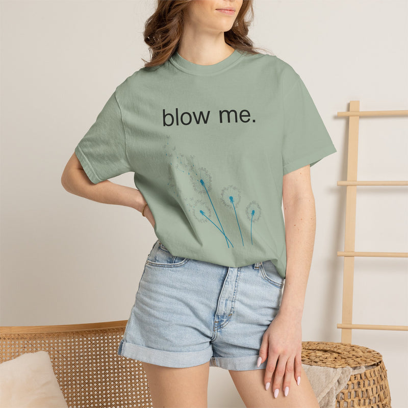blow me. T‑Shirt — Dandelion Graphic Tee