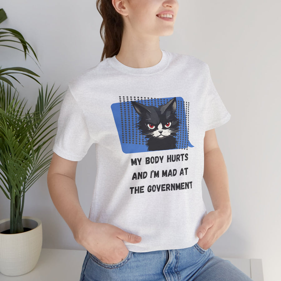 Sassy Cat Tee – “My Body Hurts and I’m Mad at the Government” Graphic T-Shirt